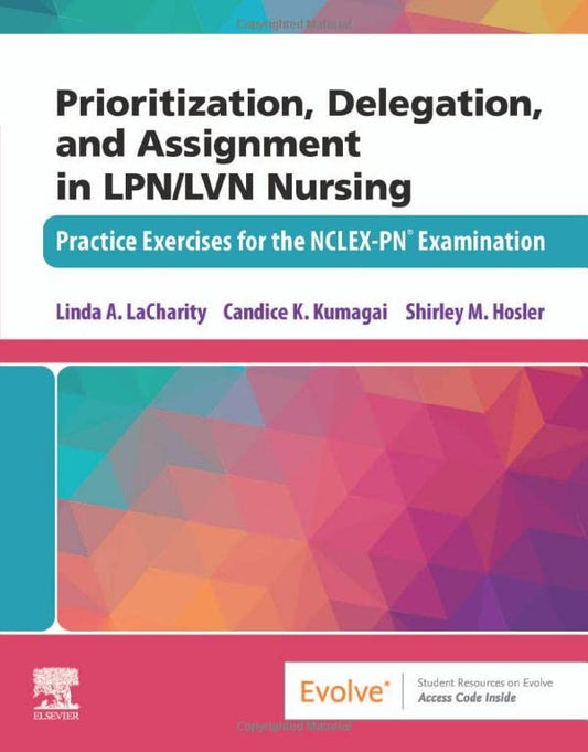 Prioritization, Delegation, and Assignment in LPN/LVN Nursing: Practice Exercises for the NCLEX-PNï¿½ Examination [Paperback] LaCharity PhD  RN, Linda A.; Kumagai MSN  RN, Candice K. and Hosler RN  BSN  MSN, Shirley M.