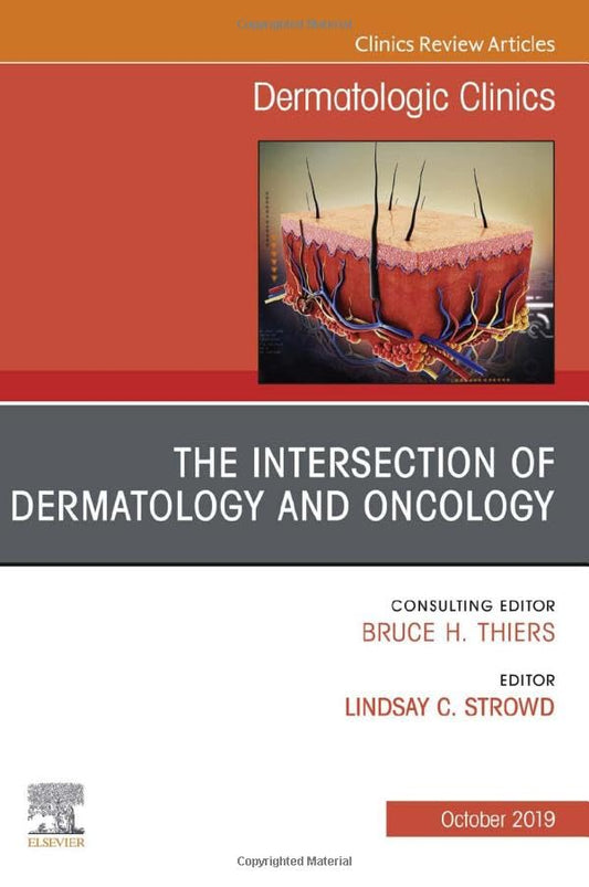 The Intersection of Dermatology and Oncology, An Issue of Dermatologic Clinics (Volume 37-4) (The Clinics: Dermatology, Volume 37-4) [Hardcover] Strowd MD  FAAD, Lindsay C.