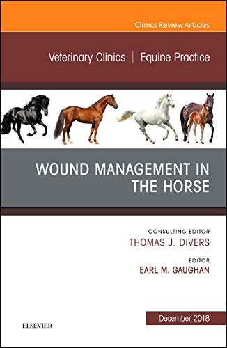 Wound Management in the Horse, An Issue of Veterinary Clinics of North America: Equine Practice (Volume 34-3) (The Clinics: Veterinary Medicine, Volume 34-3) [Hardcover] Gaughan, Earl Michael