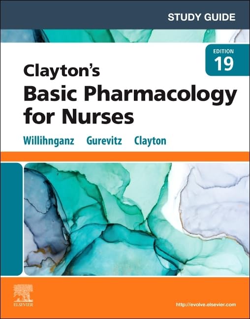 Study Guide for Claytonï¿½s Basic Pharmacology for Nurses [Paperback] Willihnganz MS  RN  CNE, Michelle J.; Gurevitz PharmD  CGP, Samuel L. and Clayton BS  PharmD  RPh, Bruce D.