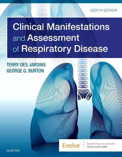 Clinical Manifestations and Assessment of Respiratory Disease Des Jardins MEd  RRT, Terry and Burton MD  FACP  FCCP  FAARC, George G.