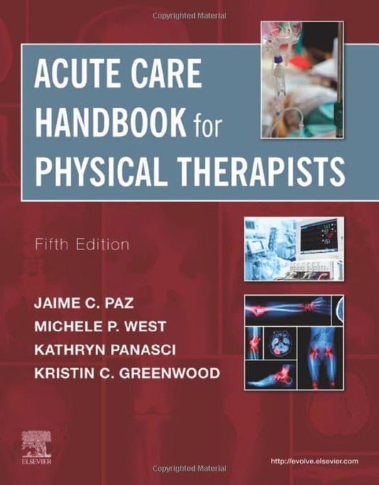 Acute Care Handbook for Physical Therapists [Paperback] Paz PT  DPT  MS, Jaime C. and West MS  PT, Michele P.