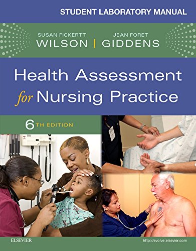 Student Laboratory Manual for Health Assessment for Nursing Practice Wilson PhD  RN, Susan Fickertt and Giddens PhD  RN  FAAN, Jean Foret