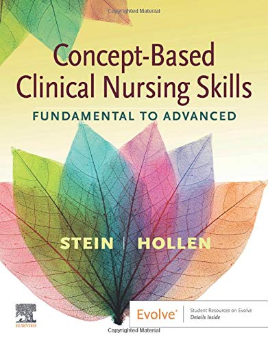 Concept-Based Clinical Nursing Skills: Fundamental to Advanced Stein MSN  RNC-NIC, Loren Nell Melton and Hollen RN  MS, Connie J