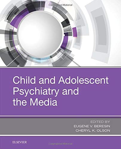 Child and Adolescent Psychiatry and the Media [Hardcover] Beresin MD, Eugene V. and Olson MPH  SD, Cheryl K.