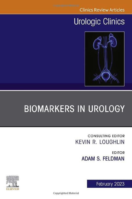 Biomarkers in Urology, An Issue of Urologic Clinics (Volume 50-1) (The Clinics: Surgery, Volume 50-1) [Hardcover] Feldman MD  MPH, Adam