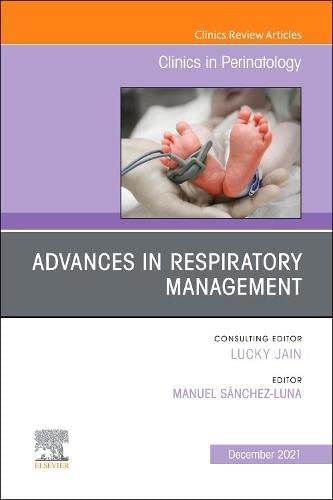 Advances in Respiratory Management, An Issue of Clinics in Perinatology (Volume 48-4) (The Clinics: Orthopedics, Volume 48-4) [Hardcover] Luna MD  PhD, Manuel Sanchez