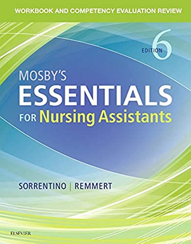 Workbook and Competency Evaluation Review for Mosby's Essentials for Nursing Assistants Remmert MS  RN, Leighann and Sorrentino PhD  RN, Sheila A.