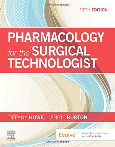 Pharmacology for the Surgical Technologist [Paperback] Howe CST  CSFA  FAST  MBA, Tiffany and Burton CST  FAST, Angela