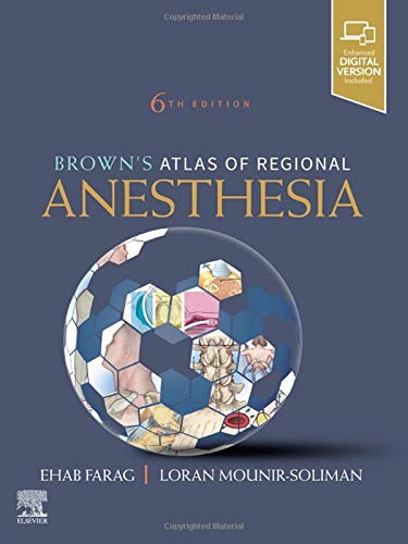 Brown's Atlas of Regional Anesthesia [Hardcover] Farag MD  FRCA  FASA, Ehab and Mounir-Soliman MD, Loran