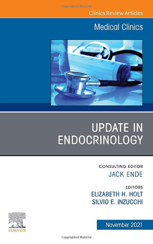 Update in Endocrinology, An Issue of Medical Clinics of North America (Volume 105-6) (The Clinics: Internal Medicine, Volume 105-6) [Hardcover] Inzucchi MD, Silvio and Holt, Elizabeth H.