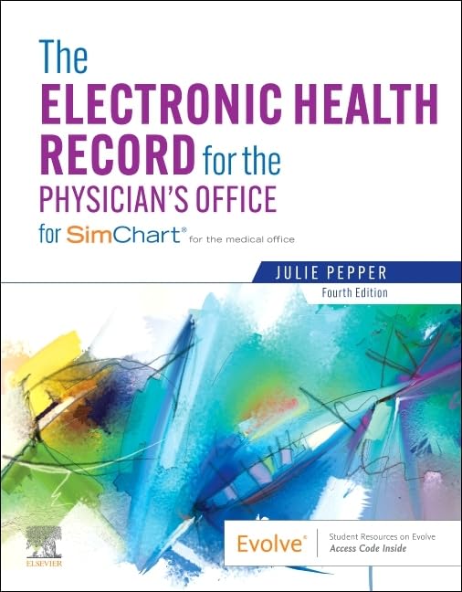 The Electronic Health Record for the Physicianï¿½s Office: For Simchart for the Medical Office [Paperback] Pepper BS  CMA (AAMA), Julie