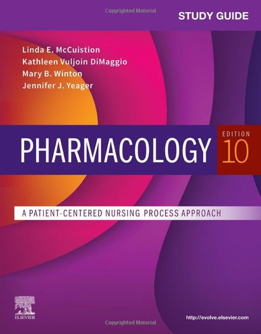 Study Guide for Pharmacology: A Patient-Centered Nursing Process Approach Yeager PhD  RN, Jennifer J.; McCuistion PhD  MSN, Linda E.; Vuljoin DiMaggio MSN  RN, Kathleen and Winton PhD  RN  ACANP-BC, Mary B.