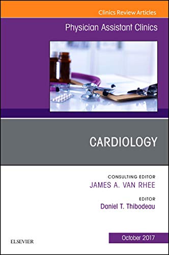 Cardiology, An Issue of Physician Assistant Clinics (Volume 2-4) (The Clinics: Internal Medicine, Volume 2-4) [Hardcover] Thibodeau MHP  PA-C  DFAAPA, Daniel T.