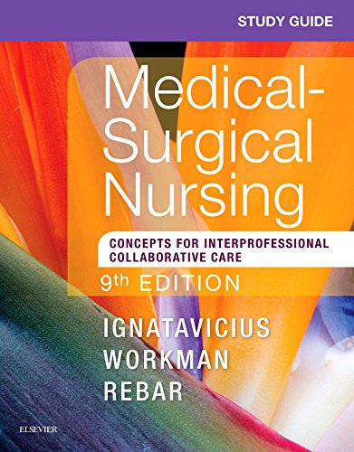 Study Guide for Medical-Surgical Nursing: Concepts for Interprofessional Ignatavicius MS  RN  CNE  CNEcl  ANEF, Donna D.; LaCharity PhD  RN, Linda A. and Workman PhD  RN  FAAN, M. Linda