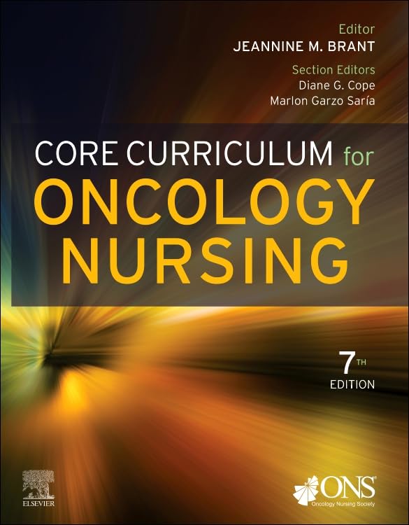 Core Curriculum for Oncology Nursing [Paperback] Oncology Nursing Society; Brant PhD  APRN  AOCN  FAAN, Jeannine M.; Cope PhD  APRN  BC  AOCNPï¿½, Diane G. and Sarï¿½a PhD  RN  AOCNSï¿½  FAAN, Marlon Garzo