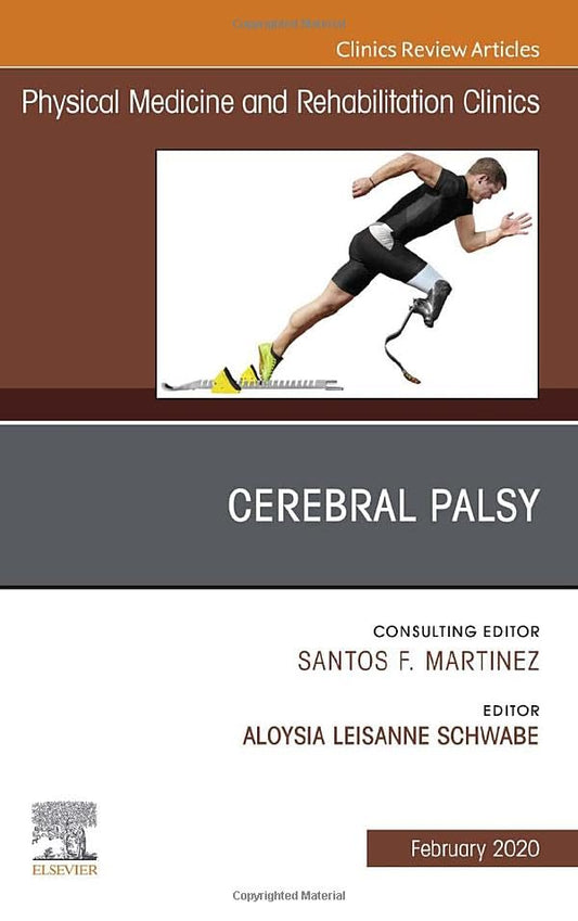 Cerebral Palsy,An Issue of Physical Medicine and Rehabilitation Clinics of North America (Volume 31-1) (The Clinics: Radiology, Volume 31-1) [Hardcover] Schwabe, Aloysia