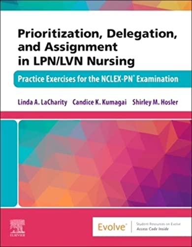 Prioritization, Delegation, and Assignment in LPN/LVN Nursing: Practice Exercises for the NCLEX-PNï¿½ Examination [Paperback] LaCharity PhD  RN, Linda A.; Kumagai MSN  RN, Candice K. and Hosler RN  BSN  MSN, Shirley M.