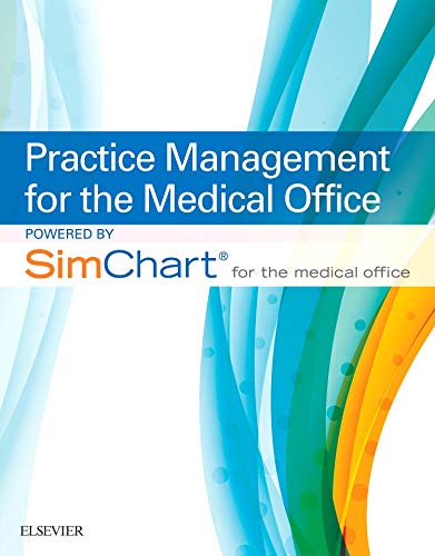 Practice Management for the Medical Office powered by SimChart for The Medical Office [Paperback] Elsevier Inc