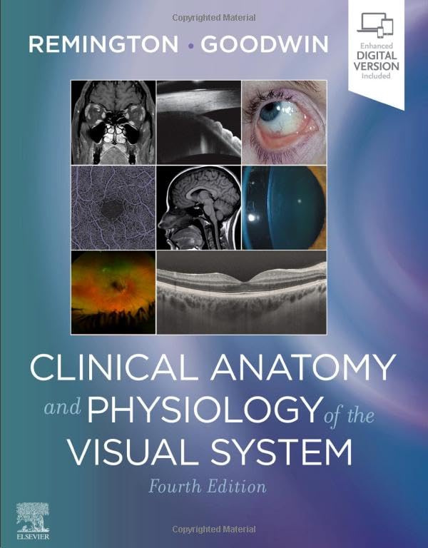 Clinical Anatomy and Physiology of the Visual System [Hardcover] Remington OD  MS FAAO, Lee Ann and Goodwin, Denise