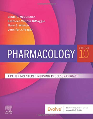 Pharmacology McCuistion PhD  MSN, Linda E.; Vuljoin DiMaggio MSN  RN, Kathleen; Winton PhD  RN  ACANP-BC, Mary B. and Yeager PhD  RN, Jennifer J.