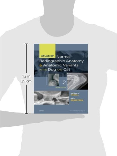 Atlas of Normal Radiographic Anatomy and Anatomic Variants in the Dog and Cat Thrall DVM  PhD  DACVR, Donald E. and Robertson BVSc  DACVR, Ian D.