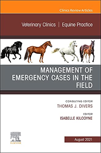 Management of Emergency Cases on the Farm, An Issue of Veterinary Clinics of North America: Equine Practice (Volume 37-2) (The Clinics: Veterinary Medicine, Volume 37-2) [Hardcover] Kilcoyne, Isabelle