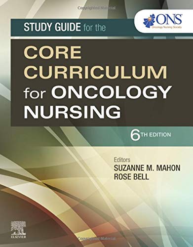 Study Guide for the Core Curriculum for Oncology Nursing [Paperback] Oncology Nursing Society; Mahon DNSc  RN  AOCNï¿½  AGN-BC  FAAN, Suzanne M. and Bell PhD  ARNP-C  AOCNPï¿½, Rose