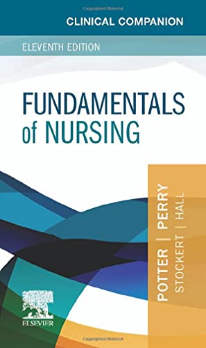 Clinical Companion for Fundamentals of Nursing [Paperback] Potter RN  PhD  FAAN, Patricia A.; Perry RN  MSN  EdD  FAAN, Anne G.; Stockert RN  BSN  MS  PhD, Patricia A. and Hall RN  BSN  MS, Amy