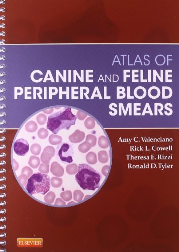 Atlas of Canine and Feline Peripheral Blood Smears (Small Animal Laboratory Essentials) [Spiral-bound] Valenciano DVM  MS  DACVP, Amy C.; Cowell, Rick; Rizzi, Theresa and Tyler DVM  PhD  DACVP  DABT, Ronald D.