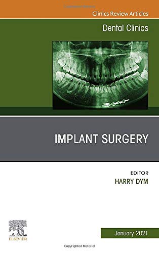 Implant Surgery, An Issue of Dental Clinics of North America (Volume 65-1) (The Clinics: Dentistry, Volume 65-1) [Hardcover] Dym DDS, Harry