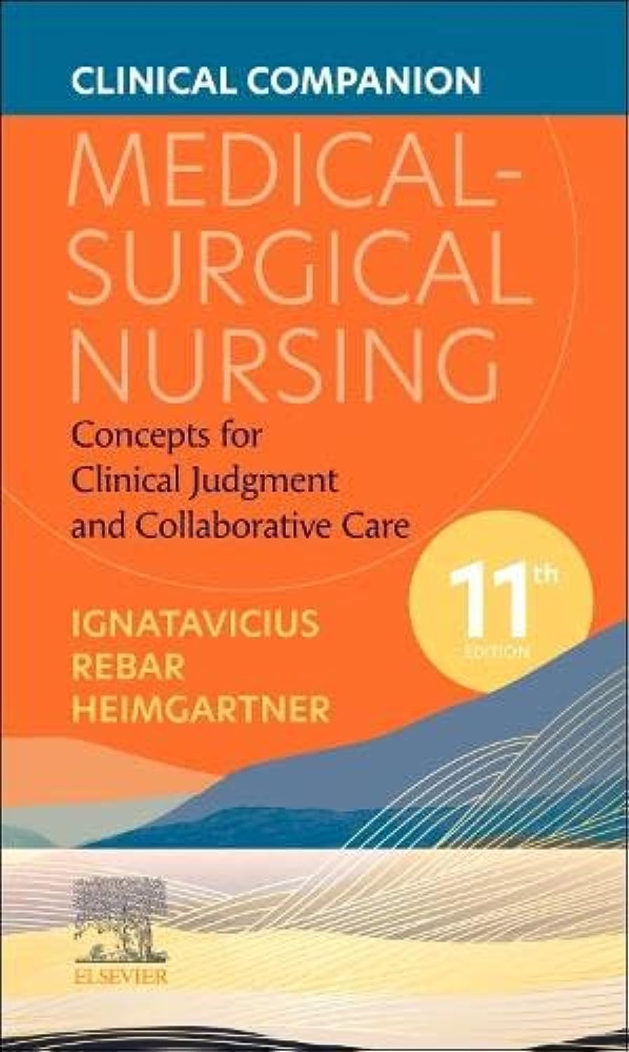 Clinical Companion for Medical-Surgical Nursing: Concepts for Clinical Judgment and Collaborative Care [Paperback] Ignatavicius MS  RN  CNE  CNEcl  ANEF  FAADN, Donna D. and Heimgartner DNP  RN  CNE  CNEcl  COI  FAADN, Nicole M.