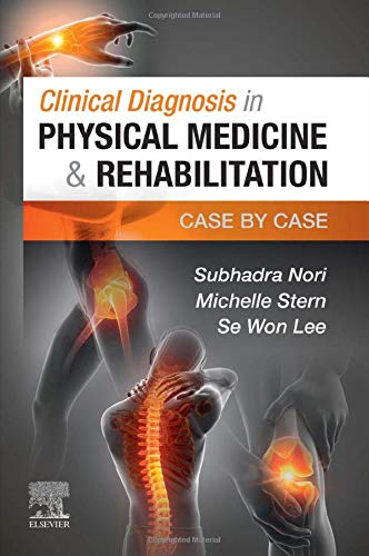 Clinical Diagnosis in Physical Medicine & Rehabilitation: Case by Case [Paperback] Nori MD, Subhadra; Stern MD, Michelle and Lee MD, Se Won