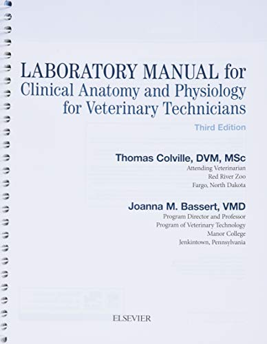 Laboratory Manual for Clinical Anatomy and Physiology for Veterinary Technicians [Paperback] Colville DVM  MSc, Thomas P. and Bassert VMD, Joanna M.