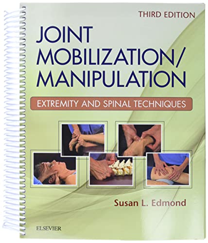 Joint Mobilization/Manipulation: Extremity and Spinal Techniques [Spiral-bound] Edmond PT  DSC  OCS, Susan L.