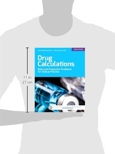 Drug Calculations: Ratio and Proportion Problems for Clinical Practice Brown RN  Med, Meta and Mulholland MS  RN  ANP  MA, Joyce L.