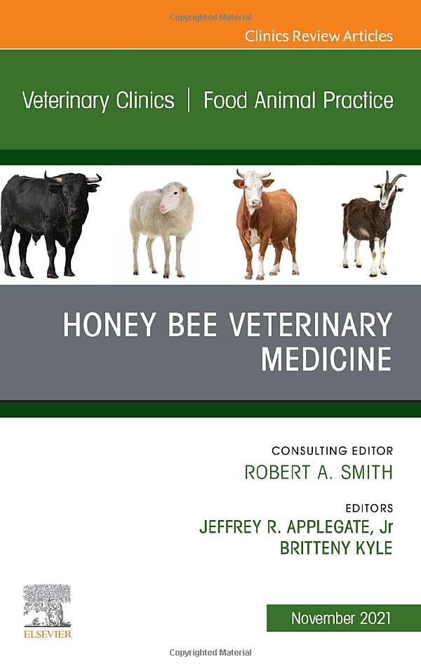 Honey Bee Veterinary Medicine, An Issue of Veterinary Clinics of North America: Food Animal Practice (Volume 37-3) (The Clinics: Veterinary Medicine, Volume 37-3) [Hardcover] Applegate Jr. DVM, Jeffrey R. and Kyle DVM, Britteny