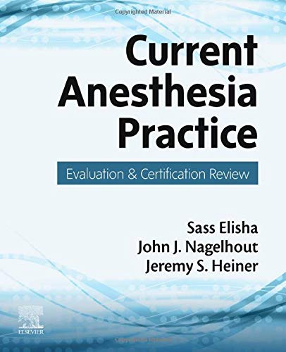 Current Anesthesia Practice: Evaluation & Certification Review [Paperback] Elisha EdD  CRNA  FAAN, Sass; Nagelhout CRNA  PhD  FAAN, John J. and Heiner, Jeremy S