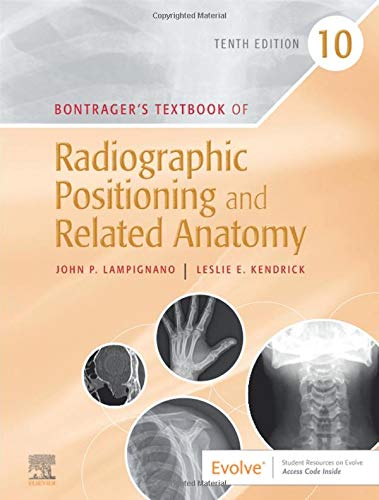 Bontrager's Textbook of Radiographic Positioning and Related Anatomy [Hardcover] Lampignano MEd  RT(R) (CT), John and Kendrick MS  RT(R)(CT)(MR), Leslie E.