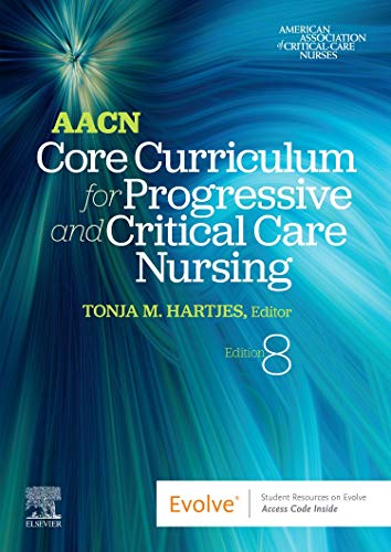 AACN Core Curriculum for Progressive and Critical Care Nursing [Paperback] AACN and Hartjes DNP  CNS  APRN  CNEï¿½cl  CCRN  FAANP, Tonja