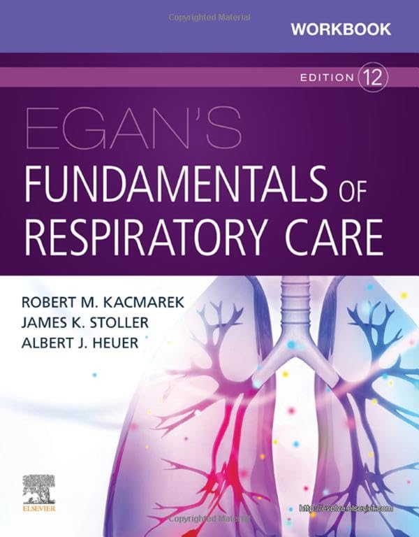 Workbook for Egan's Fundamentals of Respiratory Care [Paperback] Kacmarek PhD  RRT  FAARC, Robert M.; Stoller MD  MS  FAARC  FCCP, James K. and Heuer PhD  MBA  RRT  RPFT  FAARC, Albert J.