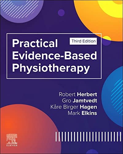 Practical Evidence-Based Physiotherapy [Paperback] Herbert BAppSc  MAppSc  PhD, Robert; Jamtvedt PT  PRH, Gro; Hagen PT  PhD, Kï¿½re Birger and Elkins PhD  MHSc  BA  BPhty, Mark R.