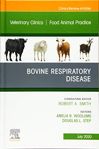 Bovine Respiratory Disease, An Issue of Veterinary Clinics of North America: Food Animal Practice (Volume 36-2) (The Clinics: Veterinary Medicine, Volume 36-2) [Hardcover] Woolums, Amelia R. and Step, Douglas L.