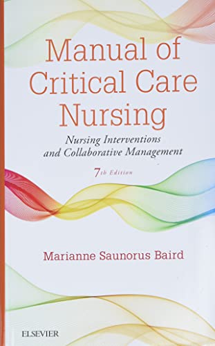 Manual of Critical Care Nursing: Nursing Interventions and Collaborative Management, 7e