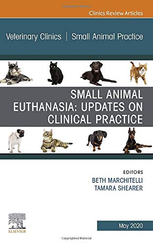 Small Animal Euthanasia,An Issue of Veterinary Clinics of North America: Small Animal Practice (Volume 50-3) (The Clinics: Veterinary Medicine, Volume 50-3) [Hardcover] Marchitelli, Beth and Shearer DVM, Tami