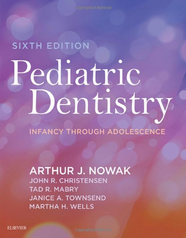 Pediatric Dentistry [Hardcover] Nowak DMD, Arthur J.; Christensen, John R.; Mabry, Tad R.; Townsend, Janice Alisa and Wells, Martha H.