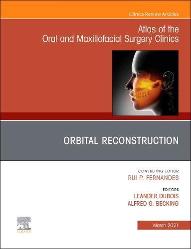 Orbital Reconstruction, An Issue of Atlas of the Oral & Maxillofacial Surgery Clinics (Volume 29-1) (The Clinics: Dentistry, Volume 29-1) [Hardcover] Dubois, Leander and Becking, A.G. Eddy