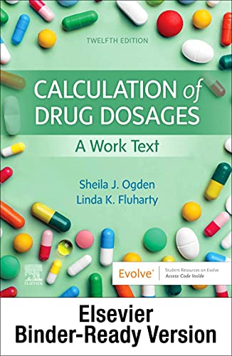 Calculation of Drug Dosages - Binder Ready: A Work Text [Loose Leaf] Ogden MSN  RN, Sheila J. and Fluharty RNC  MSN, Linda