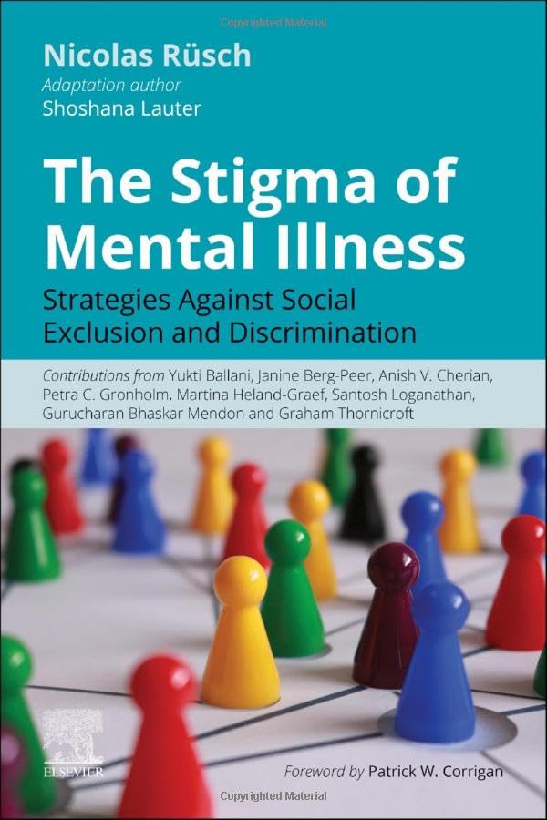 The Stigma of Mental Illness: Strategies against social exclusion and discrimination [Hardcover] Ruesch, Nicolas