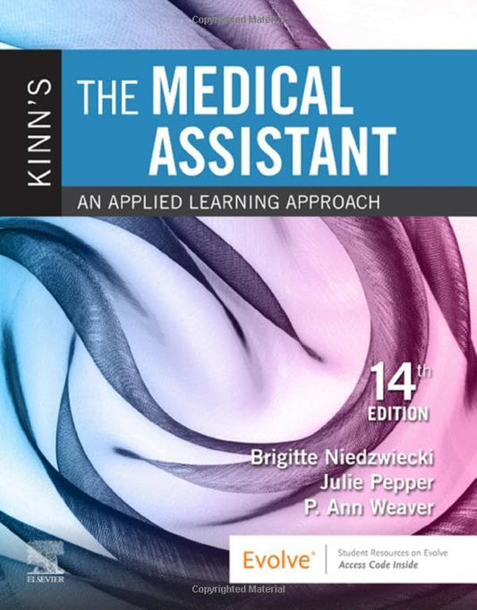 Kinn's The Medical Assistant Niedzwiecki RN  MSN  RMA, Brigitte; Pepper BS  CMA (AAMA), Julie and Weaver MSEd  MT(ASCP), P. Ann